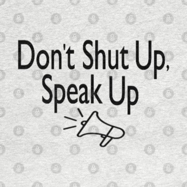 DON'T SHUT UP, SPEAK UP by T-Funk Tee's